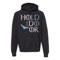 Hodor Hold The Door Premium Hoodie