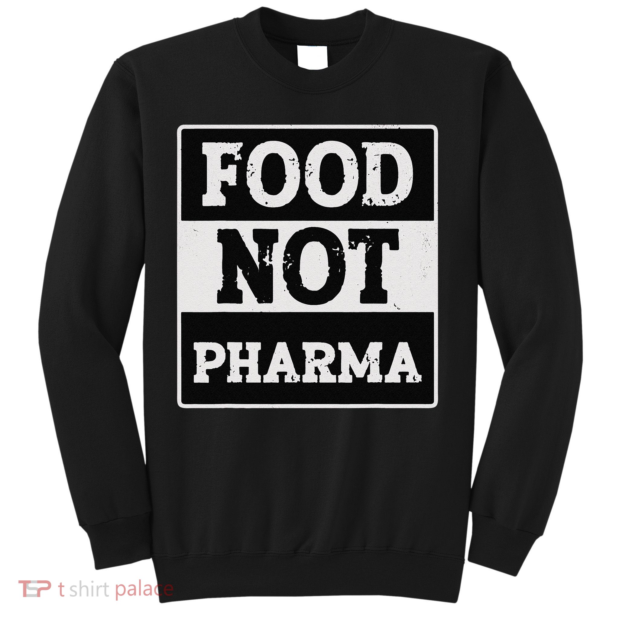 Healthy Organic Eating Herbalist Food Not Pharma Sweatshirt