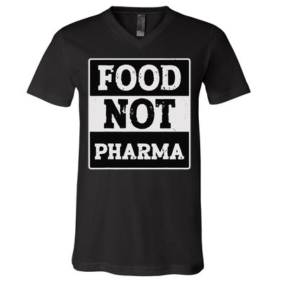Healthy Organic Eating Herbalist Food Not Pharma V-Neck T-Shirt