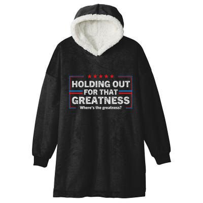 Holding Out For That Greatness Funny Anti Trump Sayings Hooded Wearable Blanket