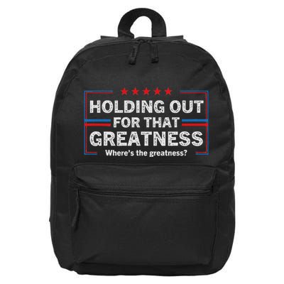Holding Out For That Greatness Funny Anti Trump Sayings 16 in Basic Backpack