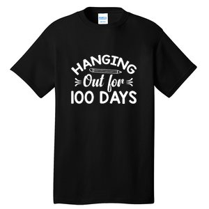 Hanging Out For 100 Days Funny 100th Day Of School Tall T-Shirt