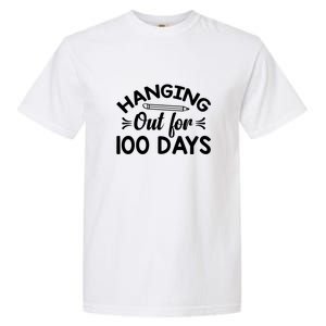 Hanging Out For 100 Days Funny 100th Day Of School Garment-Dyed Heavyweight T-Shirt