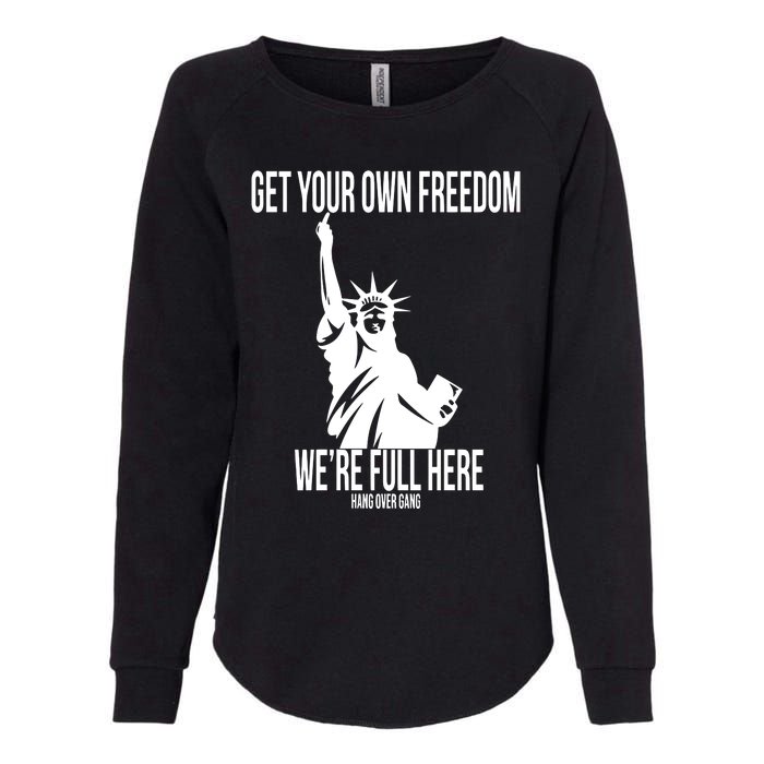 Hang Over Gang Get Your Own Freedom WeRe Full Here Womens California Wash Sweatshirt