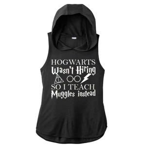 Hogwarts Wasn't Hiring So I Teach Muggles Ladies PosiCharge Tri-Blend Wicking Draft Hoodie Tank