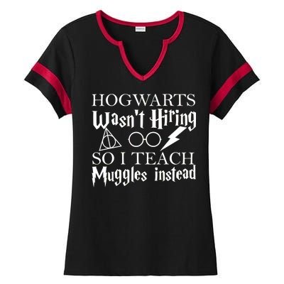 Hogwarts Wasn't Hiring So I Teach Muggles Ladies Halftime Notch Neck Tee