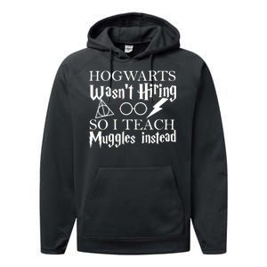 Hogwarts Wasn't Hiring So I Teach Muggles Performance Fleece Hoodie