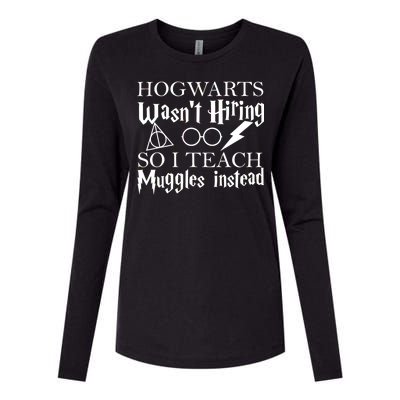 Hogwarts Wasn't Hiring So I Teach Muggles Womens Cotton Relaxed Long Sleeve T-Shirt