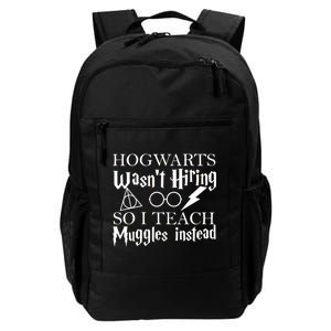 Hogwarts Wasn't Hiring So I Teach Muggles Daily Commute Backpack