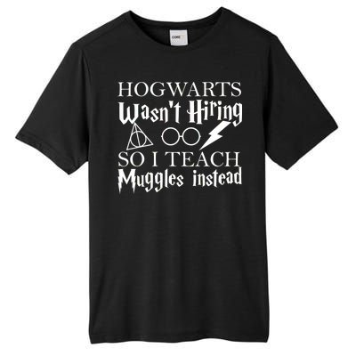 Hogwarts Wasn't Hiring So I Teach Muggles Tall Fusion ChromaSoft Performance T-Shirt