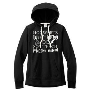 Hogwarts Wasn't Hiring So I Teach Muggles Women's Fleece Hoodie