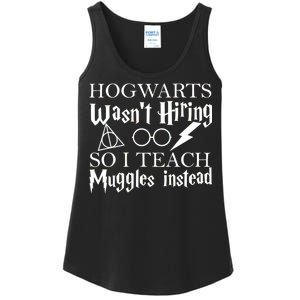 Hogwarts Wasn't Hiring So I Teach Muggles Ladies Essential Tank