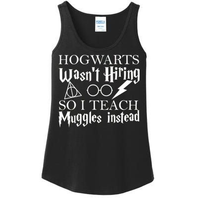 Hogwarts Wasn't Hiring So I Teach Muggles Ladies Essential Tank