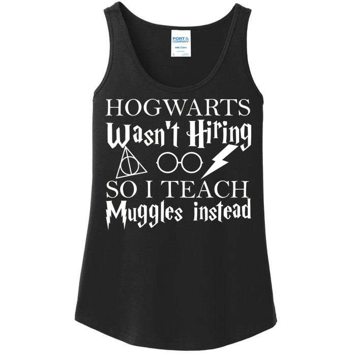 Hogwarts Wasn't Hiring So I Teach Muggles Ladies Essential Tank