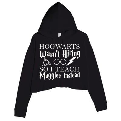 Hogwarts Wasn't Hiring So I Teach Muggles Crop Fleece Hoodie