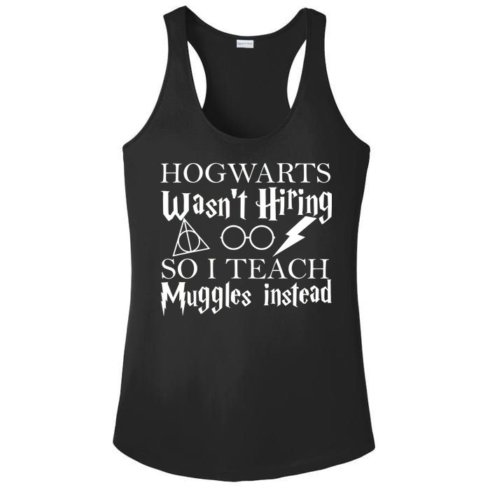 Hogwarts Wasn't Hiring So I Teach Muggles Ladies PosiCharge Competitor Racerback Tank