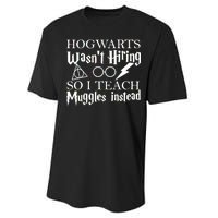 Hogwarts Wasn't Hiring So I Teach Muggles Performance Sprint T-Shirt