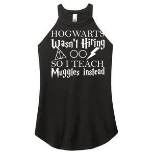 Hogwarts Wasn't Hiring So I Teach Muggles Women's Perfect Tri Rocker Tank