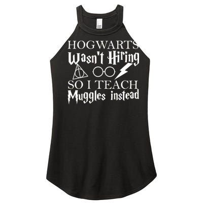 Hogwarts Wasn't Hiring So I Teach Muggles Women's Perfect Tri Rocker Tank