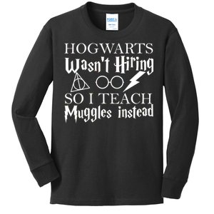 Hogwarts Wasn't Hiring So I Teach Muggles Kids Long Sleeve Shirt