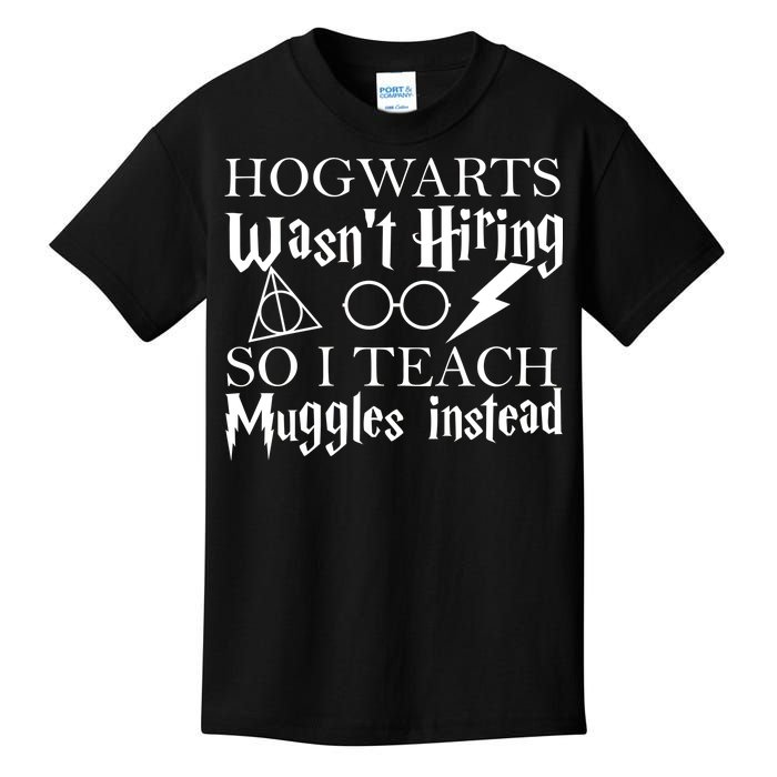 Hogwarts Wasn't Hiring So I Teach Muggles Kids T-Shirt