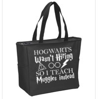 Hogwarts Wasn't Hiring So I Teach Muggles Zip Tote Bag