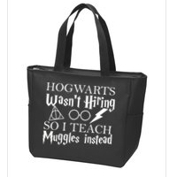 Hogwarts Wasn't Hiring So I Teach Muggles Zip Tote Bag
