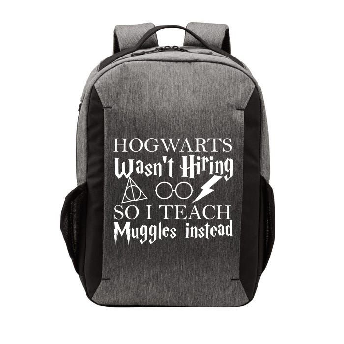 Hogwarts Wasn't Hiring So I Teach Muggles Vector Backpack