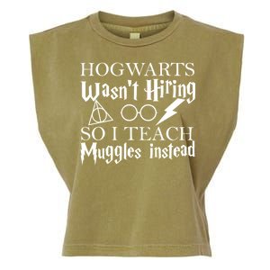 Hogwarts Wasn't Hiring So I Teach Muggles Garment-Dyed Women's Muscle Tee