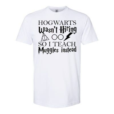 Hogwarts Wasn't Hiring So I Teach Muggles Softstyle CVC T-Shirt