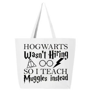 Hogwarts Wasn't Hiring So I Teach Muggles 25L Jumbo Tote