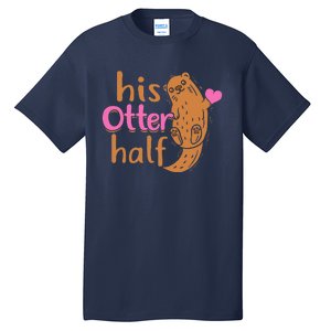 His Otter Half Punny Romantic Couple Valentine's Day Tall T-Shirt