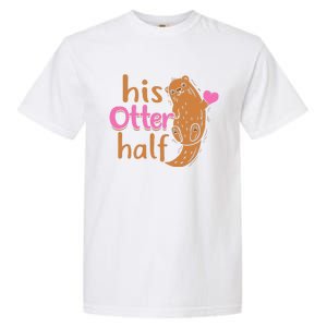 His Otter Half Punny Romantic Couple Valentine's Day Garment-Dyed Heavyweight T-Shirt