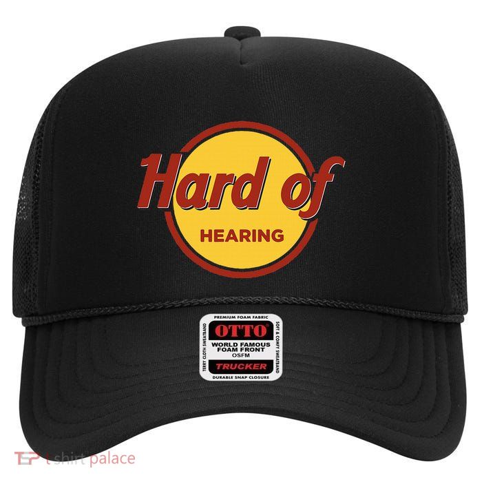Hard Of Hearing High Crown Mesh Back Trucker Hat