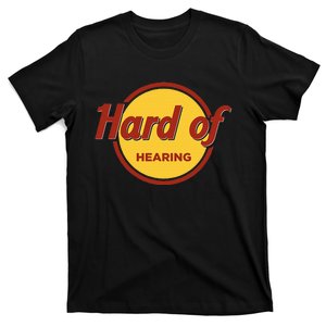 Hard Of Hearing T-Shirt