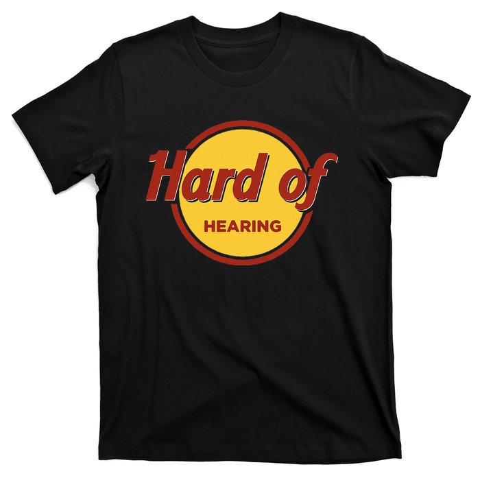 Hard Of Hearing T-Shirt