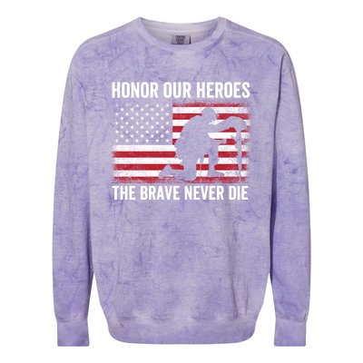 Honor Our Heroes The Brave Never Die Memorial Day Gift Colorblast Crewneck Sweatshirt