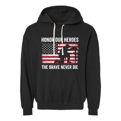 Honor Our Heroes The Brave Never Die Memorial Day Gift Garment-Dyed Fleece Hoodie