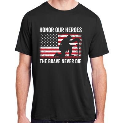 Honor Our Heroes The Brave Never Die Memorial Day Gift Adult ChromaSoft Performance T-Shirt