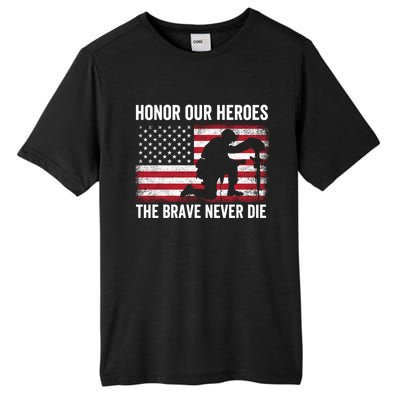 Honor Our Heroes The Brave Never Die Memorial Day Gift Tall Fusion ChromaSoft Performance T-Shirt