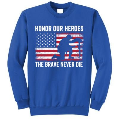 Honor Our Heroes The Brave Never Die Memorial Day Gift Sweatshirt