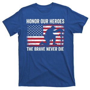 Honor Our Heroes The Brave Never Die Memorial Day Gift T-Shirt