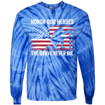 Honor Our Heroes The Brave Never Die Memorial Day Gift Tie-Dye Long Sleeve Shirt