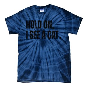 Hold On I See A Cat Tie-Dye T-Shirt