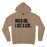 Hold On I See A Cat Hoodie