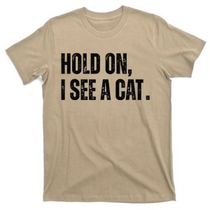 Hold On I See A Cat T-Shirt