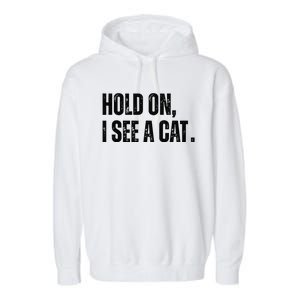 Hold On I See A Cat Garment-Dyed Fleece Hoodie