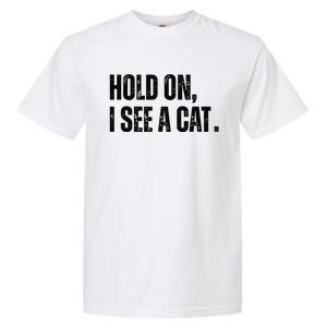 Hold On I See A Cat Garment-Dyed Heavyweight T-Shirt