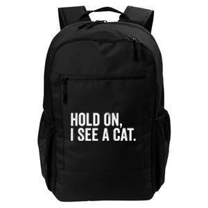 Hold On I See A Cat funny animal lover Daily Commute Backpack