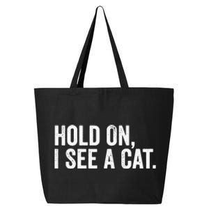 Hold On I See A Cat funny animal lover 25L Jumbo Tote